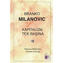 Kapitalizm Tek Başına - Dünyaya Hükmeden Sistemin Geleceği - Branko Milanovic - Efil Yayınevi Yayınları