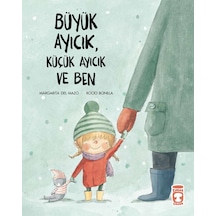 Büyük Ayıcık Küçük Ayıcık ve Ben-Margarita Del Mazo - Timaş Çocuk