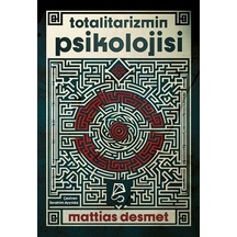 Totalitarizmin Psikolojisi / Mattias Desmet
