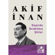 Dışarıda Bırakılmış Şiirler / Akif İnan