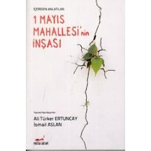 1 Mayıs Mahallesi'nin İnşası-İçeriden Anlatılanlar- Patika
