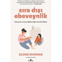 Sıra Dışı Ebevenylik - Ebeveynlik ve Evde Eğitimle İlgili Temel Bir Rehber - Eloise Rickman - Kronik Kitap