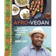 Afro-vegan: Farm-fresh African, Caribbean, And Southern Flavors Remixed A Cookbook