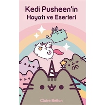 Kedi Pusheen'in Hayatı Ve Eserleri / Claire Belton