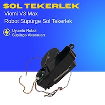 Viomi V3 Max Robot Süpürge Uyumlu Sol Tekerlek