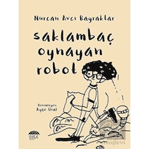 Saklambaç Oynayan Robot - Nurcan Avcı Bayraktar - Şule Yayınları