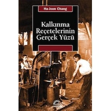 Kalkınma Reçetelerinin Gerçek Yüzü - Ha Joon Chang - İletişim Yayınları