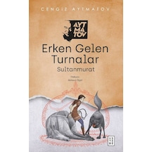 Erken Gelen Turnalar - Cengiz Aytmatov - Ketebe