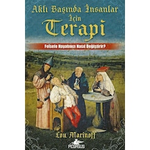 Aklı Başında İnsanlar İçin Terapi: Felsefe Hayatınızı Nasıl Değiştirir - Lou Marinoff