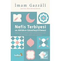 Nefis Terbiyesi Ve Ahlakın Güzelleştirilmesi / İmam Gazali
