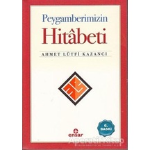 Peygamberimizin Hitabeti  - Lütfi Kazancı  - Ensar Neşriyat