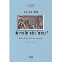 Devrim Bir İmdat Frenidir - Walter Benjamin Üzerine Denemeler - Michael Löwy - Sel Yayıncılık