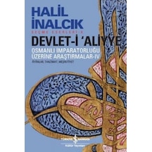 Devlet-i Aliyye - Osmanlı İmparatorluğu Üzerine Araştırmalar 4 - Halil İnalcık - İş Bankası Kültür Yayınları