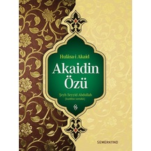 Akaidin Özü -Hulasa -i Akaid  - Abdullah Nehri  - Semerkand Yayınları