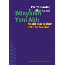 Dünyanın Yeni Aklı - Neoliberal Toplum Üzerine Deneme - Pierre Dardot -  Christian Laval - İstanbul Bilgi Üniv.Yayınları