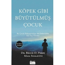 Köpek Gibi Büyütülmüş Çocuk - Bruce D. Perry, Maia Szalavitz