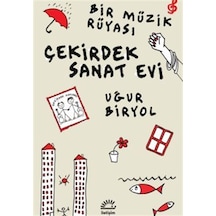 Çekirdek Sanat Evi & Bir Müzik Rüyası / Uğur Biryol