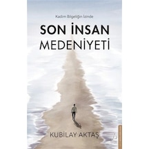 Son İnsan Medeniyeti / Kubilay Aktaş
