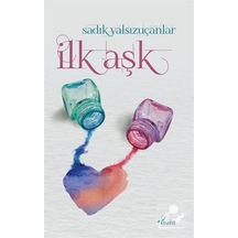 İlk Aşk - Sadık Yalsızuçanlar - Profil Kitap