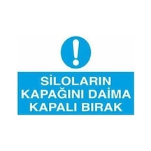 Siloların Kapağını Daima Kapalı Bırak Uyarı Levhası 20x30cm