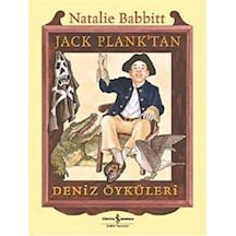 Jack Plank'tan Deniz Öyküleri - Natalie Babbitt - İş Bankası Kültür Yayınları