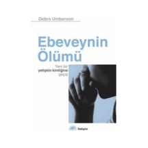 Ebeveynin Ölümü - Yeni Bir Yetişkin Kimliğine Geçiş - Debra Umberson - İletişim Yayınları