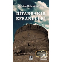 Diyarbakır Efsaneleri - Muhsine Helimoğlu Yavuz - Kaynak Yayınları