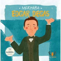 Merhaba Edgar Degas Sanatçıyla İlk Buluşma - Yqbx-772944