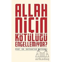 Allah Niçin Kötülüğü Engellemiyor? - Bayraktar Bayraklı - Düşün Yayınları