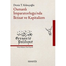 Osmanlı İmparatorluğu'nda İktisat ve Kapitalizm / Deniz T. Kıl...