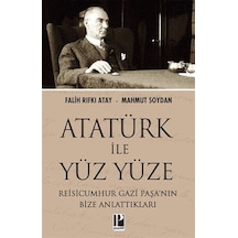 Atatürk İle Yüz Yüze / Mahmut Soydan