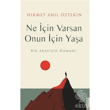 Ne Için Varsan Onun Için Yaşa/Hikmet Anıl Öztekin