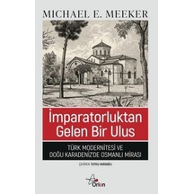 İmparatorluktan Gelen Bir Ulus Türk Modernitesi Ve Doğu Karadeniz'de Osmanlı Mirası