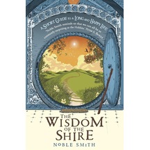 The Wisdom Of The Shire: A Short Guide To A Long And Happy Life