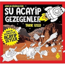 Daha da Küçükler İçin Şu Acayip Gezegenler - Tarık Uslu - Uğurböceği