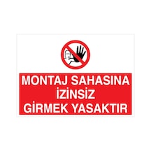 Montaj Sahasına İzinsiz Girmek Yasaktır Uyarı Tabelası - 70x100 Alüminyum Kompozit Panel - Yas32