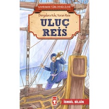 Uluç Reis - Kahraman Türk Denizcileri - İsmail Bilgin - Timaş Çocuk
