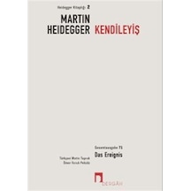 Kendileyiş: 3.Bölüm - Yayınlanmamış Yazılar - Takrirler - Düşünülmüşler - Martin Heidegger - Dergah Yayınları