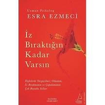 İz Bıraktığın Kadar Varsın - Esra Ezmeci - Destek Yayınları