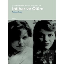 Slyvia Plath ve Nilgiün Marmara'da İntihar ve Ölüm - Adnan Acar - Doruk Yayınları