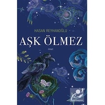 Aşk Ölmez - Hasan Reyhanoğlu - Artemis Yayınları