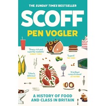 Scoff: A History Of Food And Class In Britain