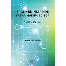 Sağlık Bilimlerinde Yazar-Hakem-Editör - Bilgin Timuralp - Nobel Tıp Kitabevleri