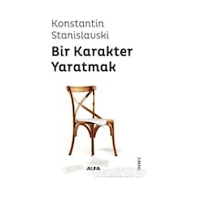 Bir Karakter Yaratmak - Konstantin Stanislavski - Alfa Yayıncılık