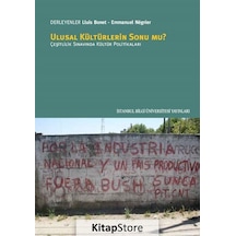 Ulusal Kültürlerin Sonu mu? Çeşitlilik Sınavında Kültür Politikaları - Emmanuel Negrier -  Lluis Bonet - İstanbul Bilgi Üniv.Yayınları