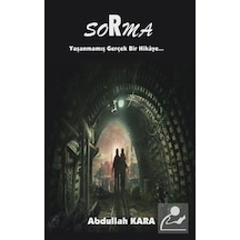 Sorma-Yaşanmamış Gerçek Bir Hikaye - Abdullah Kara - Platanus Publishing