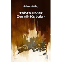Ketebe Tahta Evler Demir Kutular