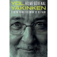 Yol Yakınken - Etkin Yöneticinin El Kitabı - Hilmi Güvenal - Remzi Kitabevi