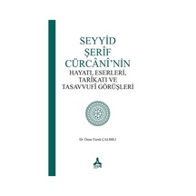 Seyyid Şerif Cürcani Nin Hayatı, Eserleri, Tarikatı Ve Tasavvufi Görüşleri