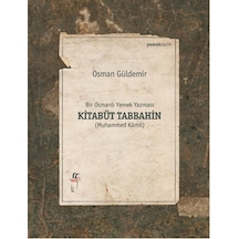 Bir Osmanlı Yemek Yazması Kitabüt Tabbahin - Osman Güldemir - Oğlak Yayıncılık